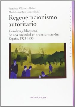 portada Regeneracionismo autoritario: desafíos y bloqueos de una sociedad en transformación : España, 1923-1930