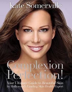 portada Complexion Perfection! Your Ultimate Guide to Beautiful Skin by Hollywood’S Leading Skin Health Expert (in English)