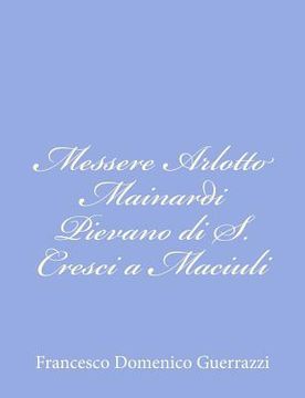 portada Messere Arlotto Mainardi Pievano di S. Cresci a Maciuli (en Italiano)