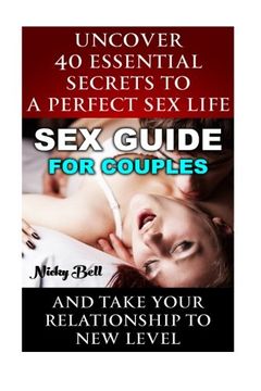 portada Sex Guide for Couples: Uncover 40 Essential Secrets to a Perfect sex Life and Take Your Relationship to new Level: (How to Have Better Sex, sex. The Secrets to a Better Sex, Couples Help) (en Inglés)