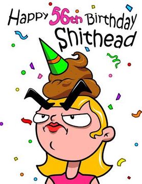 portada Happy 56th Birthday Shithead: Forget the Birthday Card and Get This Funny Birthday Password Book Instead!