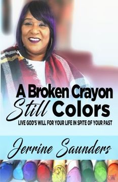 portada A Broken Crayon Still Colors: How to Live God’s Will for Your Life in Spite of Your Past (in English)