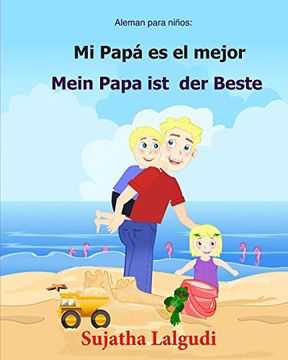 portada Aleman Para Ninos: Mi Papa es el Mejor: Libro Infantil Ilustrado Español-Alemán (Edición Bilingüe), Bilingue Aleman Español, Aleman Libro, Aleman. Bilingüe) Volume 7 (Libros Aleman Niños) (in Spanish)