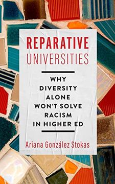 portada Reparative Universities: Why Diversity Alone Won't Solve Racism in Higher Ed (en Inglés)