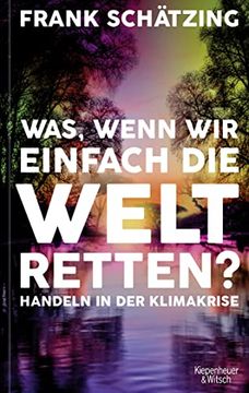 portada Was, Wenn wir Einfach die Welt Retten? Handeln in der Klimakrise (in German)