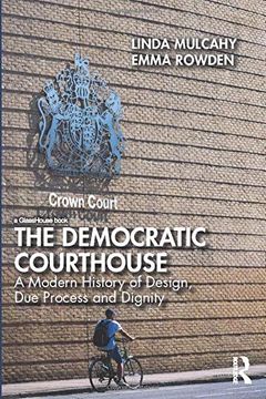 portada The Democratic Courthouse: A Modern History of Design, due Process and Dignity 