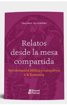 portada Relatos Desde la Mesa Compartida: Aproximacion Biblica y Catequetica a la Eucaristia.