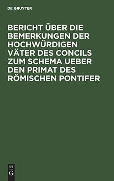 portada Bericht Ã¼Ber die Bemerkungen der Hochwã¼Rdigen Vã¤Ter des Concils zum Schema Ueber den Primat des rã Mischen Pontifer (in German)