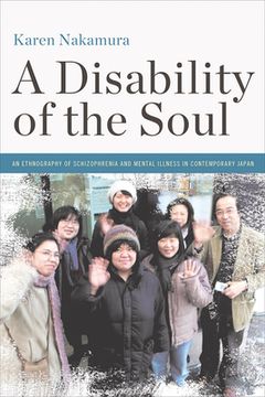 portada a disability of the soul: an ethnography of schizophrenia and mental illness in contemporary japan (en Inglés)