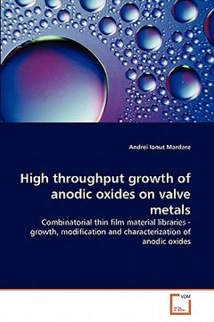portada high throughput growth of anodic oxides on valve metals (in English)