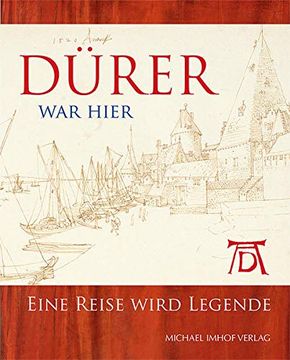 portada Dürer war Hier. Eine Reise Wird Legende. Hrsg. Von Peter van den Brink. Übersetzungen Volker Ellerbeck, Susanne h. Karau. (in German)