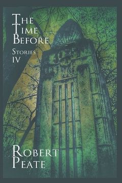 portada The Time Before: Stories IV (in English)