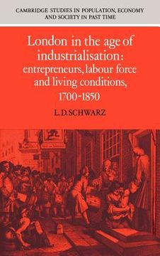 portada London in the age of Industrialisation: Entrepreneurs, Labour Force and Living Conditions, 1700 1850 (Cambridge Studies in Population, Economy and Society in Past Time) 