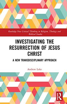 portada Investigating the Resurrection of Jesus Christ: A new Transdisciplinary Approach (Routledge new Critical Thinking in Religion, Theology and Biblical Studies) (en Inglés)