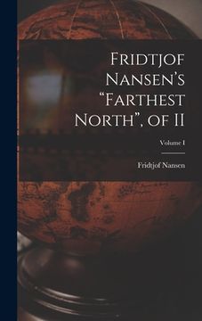 portada Fridtjof Nansen's "Farthest North", of II; Volume I (en Inglés)