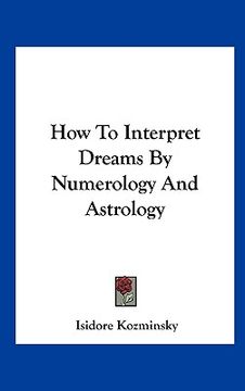 portada how to interpret dreams by numerology and astrology (en Inglés)