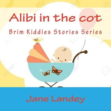 portada Alibi in the cot: Brim Kiddies Stories Series (en Inglés)