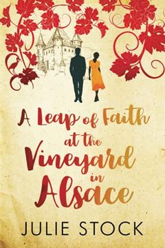 portada A Leap of Faith at the Vineyard in Alsace: A feel-good, escapist romance (en Inglés)