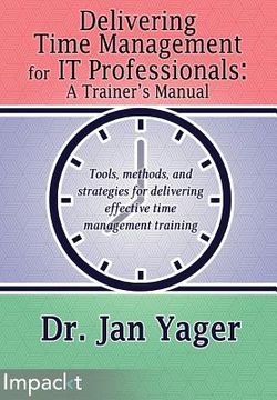 portada Delivering Time Management for IT Professionals: A Trainer's Manual (en Inglés)