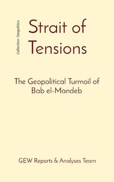 portada Strait of Tensions: The Geopolitical Turmoil of Bab el-Mandeb (in English)