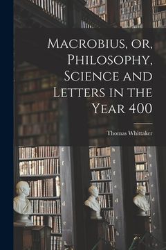 portada Macrobius, or, Philosophy, Science and Letters in the Year 400