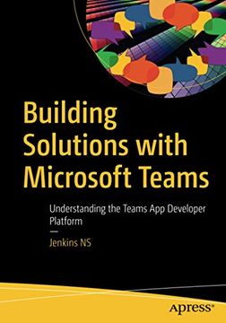 portada Building Solutions With Microsoft Teams: Understanding the Teams app Developer Platform (en Inglés)