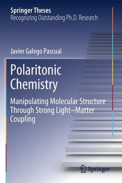 portada Polaritonic Chemistry: Manipulating Molecular Structure Through Strong Light-Matter Coupling (en Inglés)