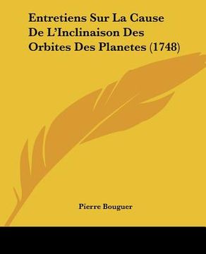 portada Entretiens Sur La Cause De L'Inclinaison Des Orbites Des Planetes (1748) (en Francés)
