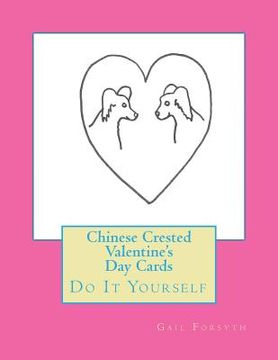 portada Chinese Crested Valentine's Day Cards: Do It Yourself (en Inglés)