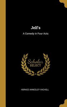 portada Jelf's: A Comedy in Four Acts (en Inglés)