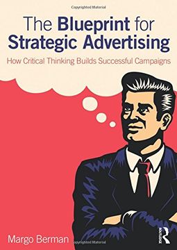 portada The Blueprint for Strategic Advertising: How Critical Thinking Builds Successful Campaigns (en Inglés)