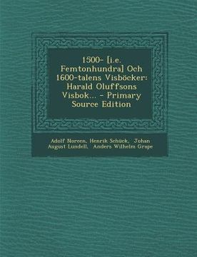 portada 1500- [I.E. Femtonhundra] Och 1600-Talens Visbocker: Harald Oluffsons Visbok... (en Sueco)