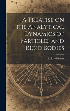 portada A Treatise on the Analytical Dynamics of Particles and Rigid Bodies (en Inglés)