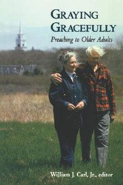 portada graying gracefully: preaching to older adults (en Inglés)