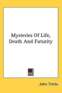 portada mysteries of life, death and futurity (in English)