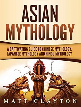 portada Asian Mythology: A Captivating Guide to Chinese Mythology, Japanese Mythology and Hindu Mythology (in English)