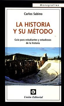 portada La Historia y su Método. Guía Para Estudiantes y Estudiosos de Historia (in Spanish)