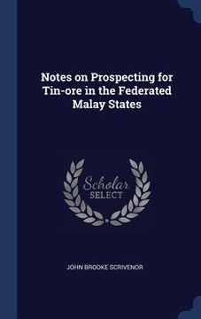 portada Notes on Prospecting for Tin-ore in the Federated Malay States (en Inglés)