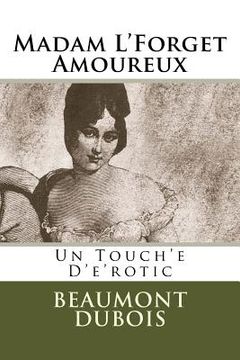 portada Madam L'Forget Amoureux: Un Touch'e D'e'rotic (in English)