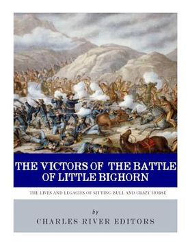 portada The Victors of the Battle of Little Bighorn: The Lives and Legacies of Sitting Bull and Crazy Horse (en Inglés)