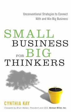 portada Small Business for big Thinkers: Unconventional Strategies to Connect With and win big Business (en Inglés)