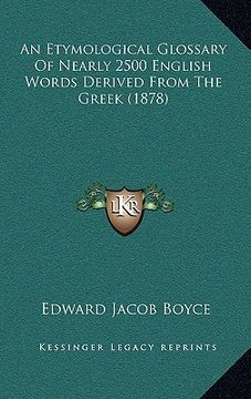 portada an etymological glossary of nearly 2500 english words derived from the greek (1878) (en Inglés)