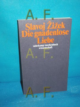 portada Die Gnadenlose Liebe. Aus dem Engl. Von Nikolaus g. Schneider / Suhrkamp-Taschenbuch Wissenschaft Band 1545 (in German)