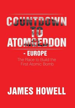portada Countdown to Atomgeddon - Europe: The Race to Build the First Atomic Bomb