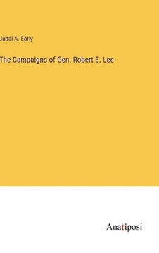 portada The Campaigns of Gen. Robert E. Lee (en Inglés)