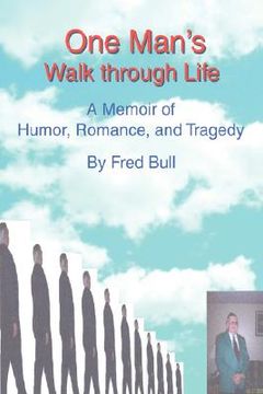 portada one man's walk through life: a memoir of humor, romance, and tragedy (en Inglés)
