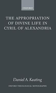 portada The Appropriation of Divine Life in Cyril of Alexandria (Oxford Theology and Religion Monographs) (in English)