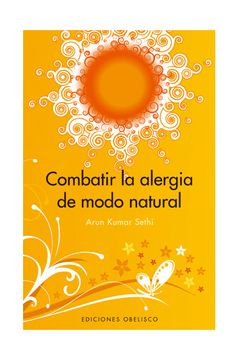 portada Combatir la Alergia de Modo Natural - Arun Kumar Sethi - Libro Físico (in Spanish)