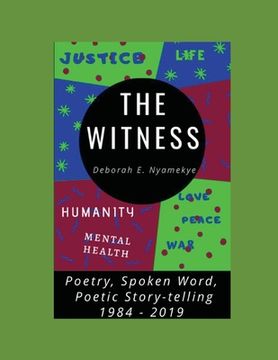 portada The Witness: Poetry, Spoken Word, Poetic Story-Telling: 1984-2019 (in English)