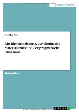 portada Die Identitätstheorie, der eliminative Materialismus und der pragmatische Dualismus (German Edition)